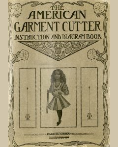 <em>American Garment Cutter Instruction and Diagram Book</em> Cover (1908); Missouri Historic Costume and Textile Collection, University of Missouri, Columbia